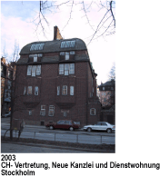 2003, CH- Vertretung, Neue Kanzlei und Dienstwohnung, Stockholm, Baukosten CHF 3000000.