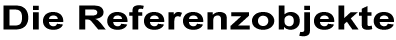 Die Referenzobjekte