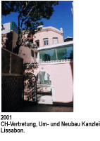2001 CH-Vertretung, Um- und Neubau Kanzlei, Lissabon. Baukosten CHF 1750000.­